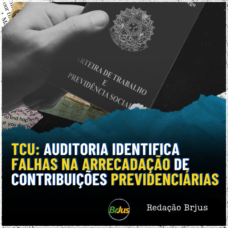 Auditoria identifica falhas na arrecadação de contribuições previdenciárias