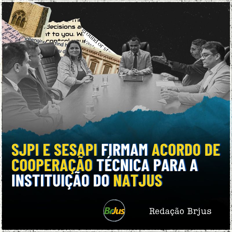 SJPI e SESAPI firmam Acordo de Cooperação Técnica para a instituição do NATJUS