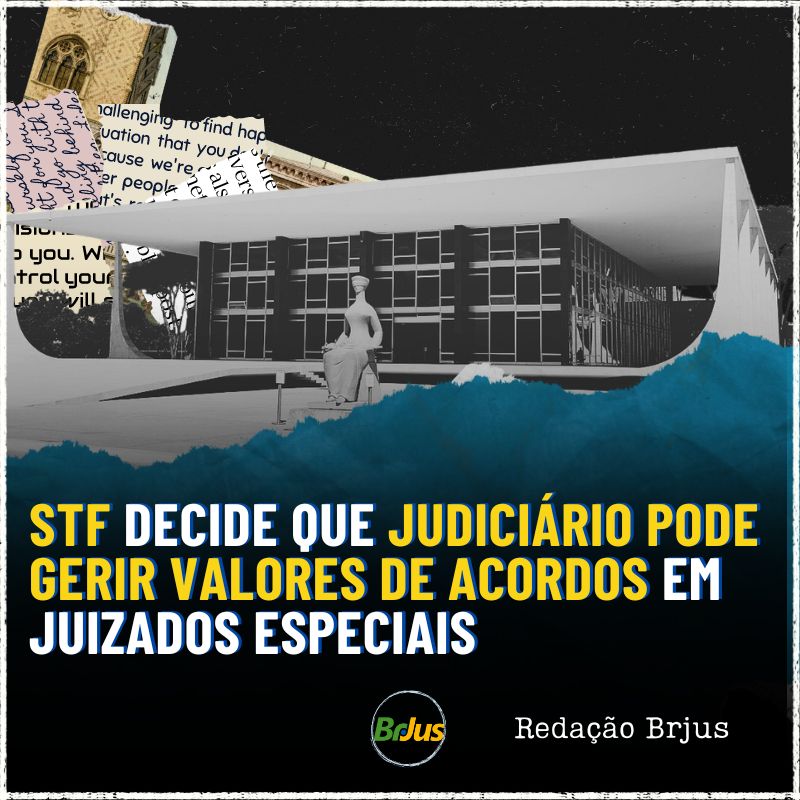 STF decide que Judiciário pode gerir valores de acordos em Juizados Especiais