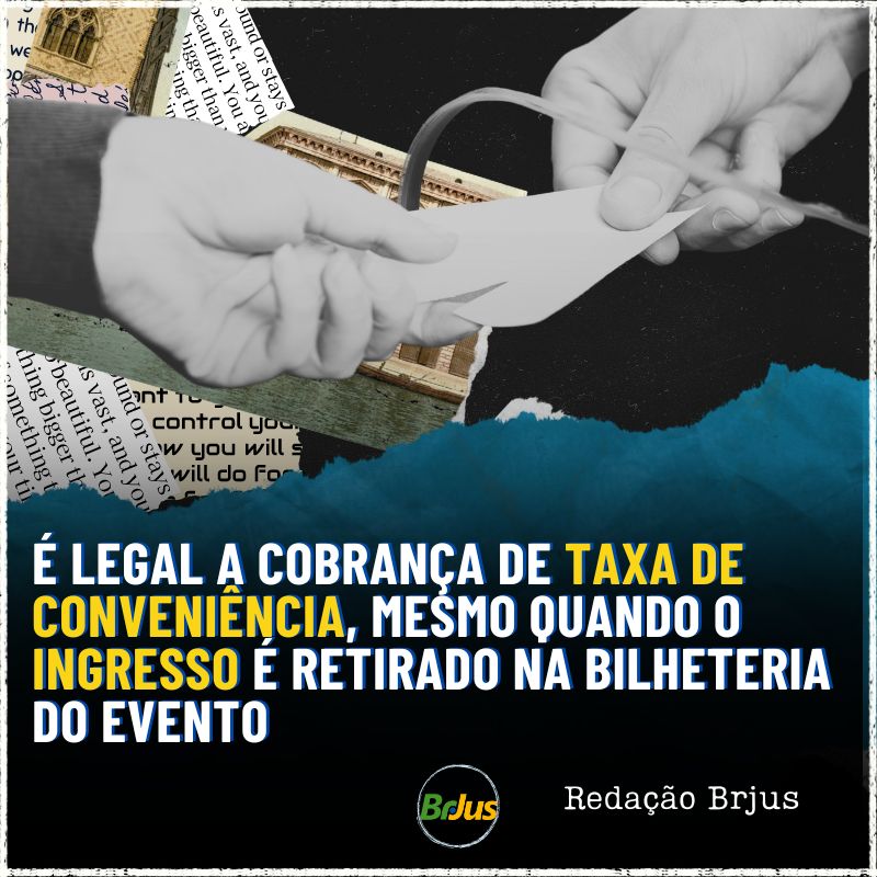 É legal a cobrança de taxa de conveniência, mesmo quando o ingresso é retirado na bilheteria do evento