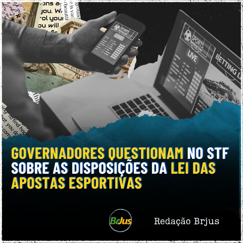 Governadores questionam no STF sobre as disposições da Lei das Apostas Esportivas