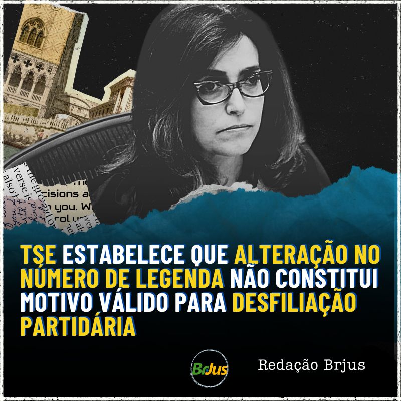 TSE estabelece que alteração no número de legenda não constitui motivo válido para desfiliação partidária