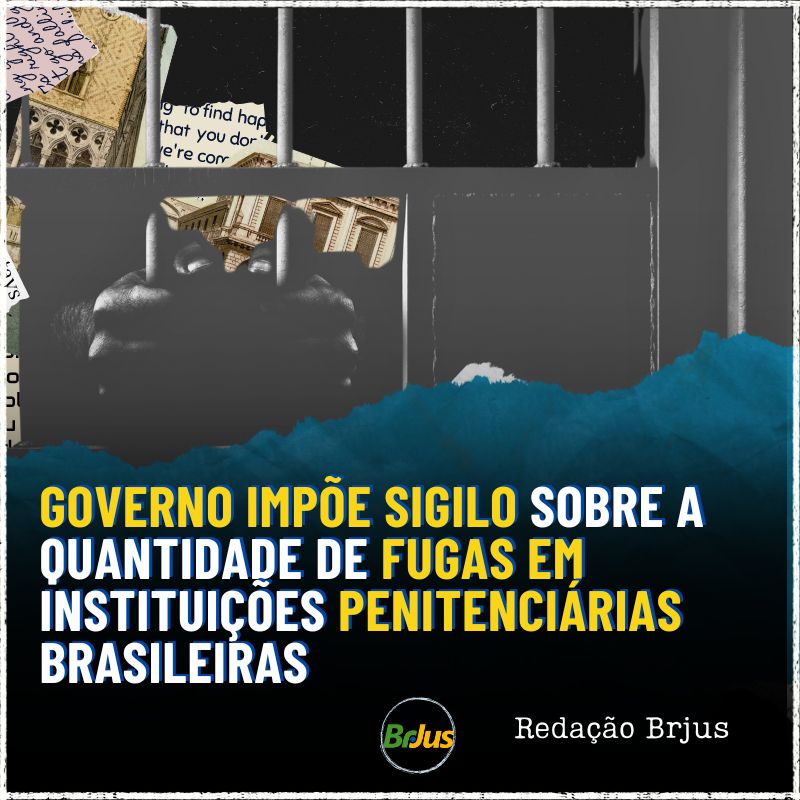 Governo impõe sigilo sobre a quantidade de fugas em instituições penitenciárias brasileiras