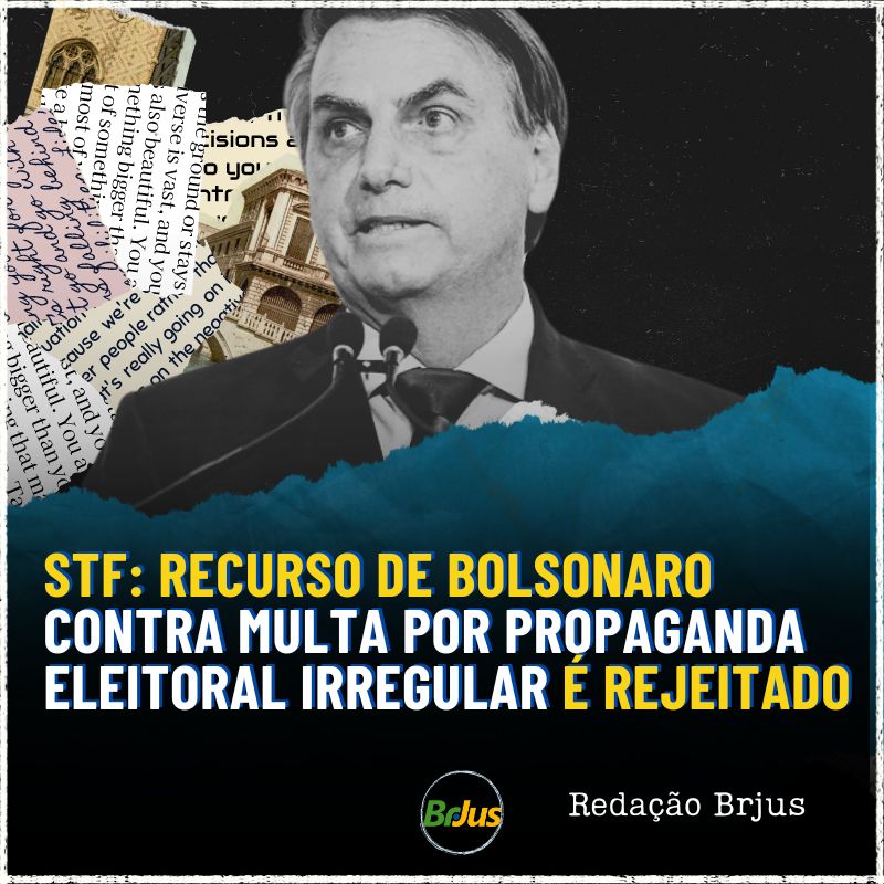 STF: Recurso de Bolsonaro contra multa por propaganda eleitoral irregular é rejeitado