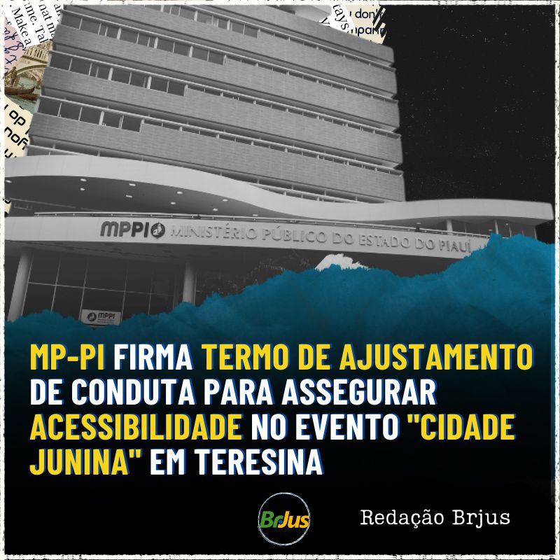 MP-PI firma termo de ajustamento de conduta para assegurar acessibilidade no evento “Cidade Junina” em Teresina