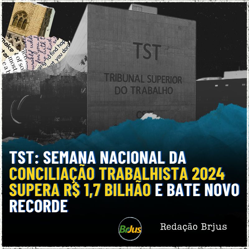 TST: Semana Nacional da Conciliação Trabalhista 2024 supera R$ 1,7 bilhão e bate novo recorde