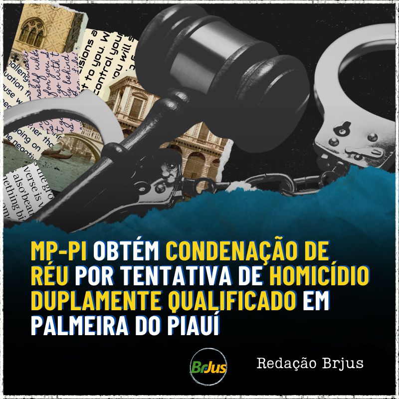 MP-PI obtém condenação de réu por tentativa de homicídio duplamente qualificado em Palmeira do Piauí