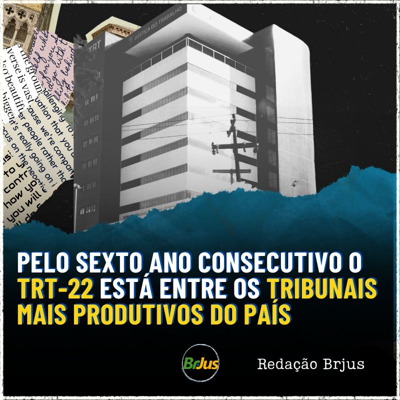 PELO SEXTO ANO CONSECUTIVO O TRT-22 ESTÁ ENTRE OS TRIBUNAIS MAIS PRODUTIVOS DO PAÍS