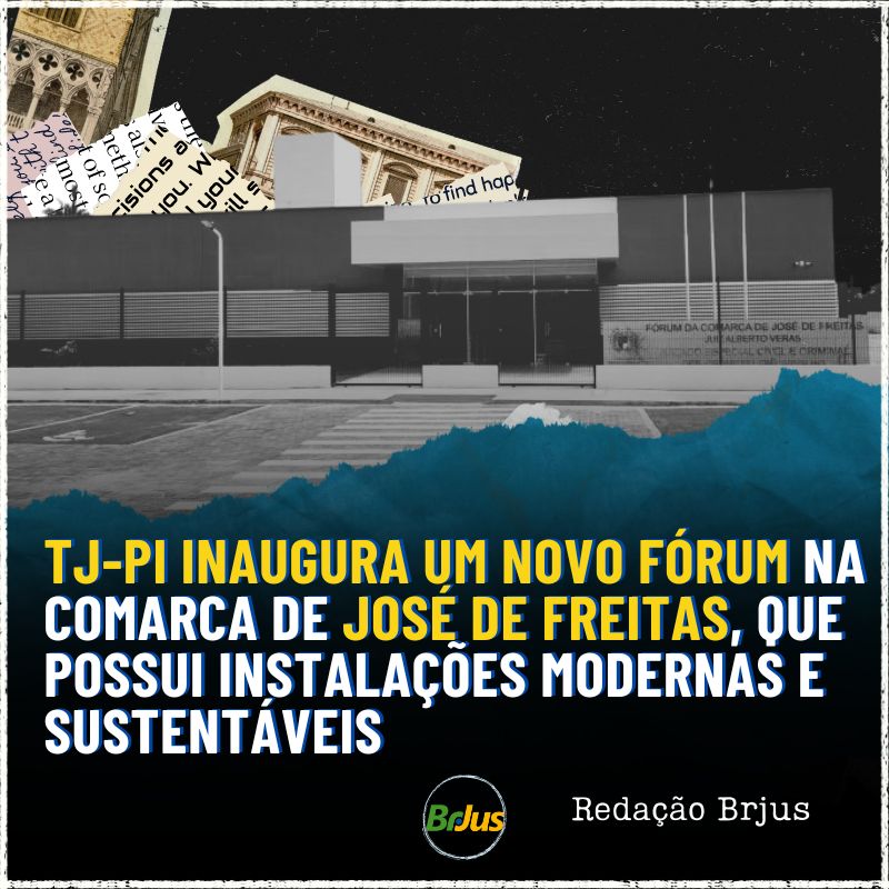 TJ-PI inaugura um novo fórum na comarca de José de Freitas, que possui instalações modernas e sustentáveis