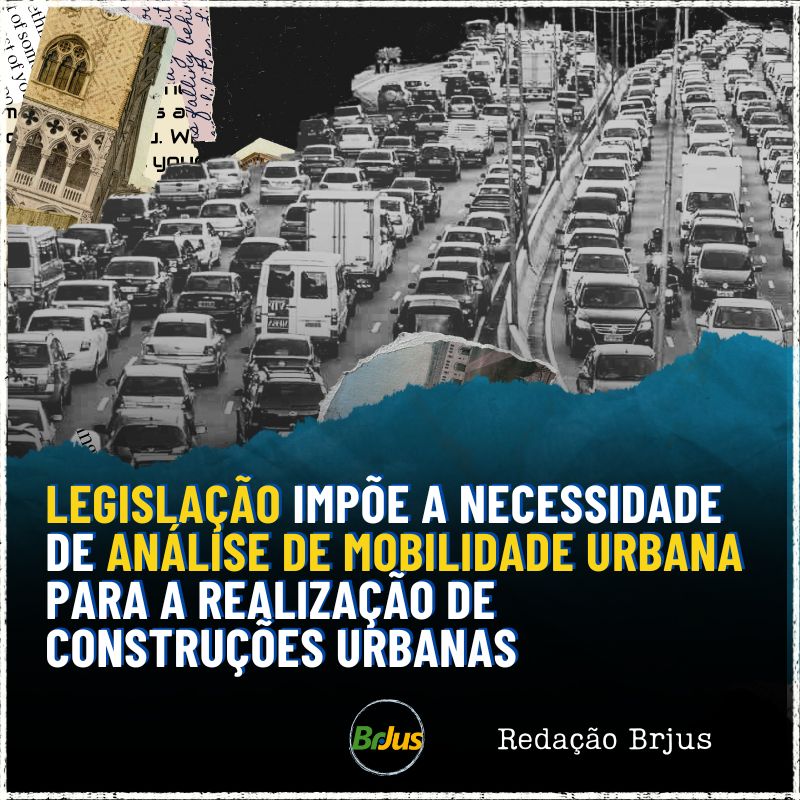 Legislação impõe a necessidade de análise de mobilidade urbana para a realização de construções urbanas