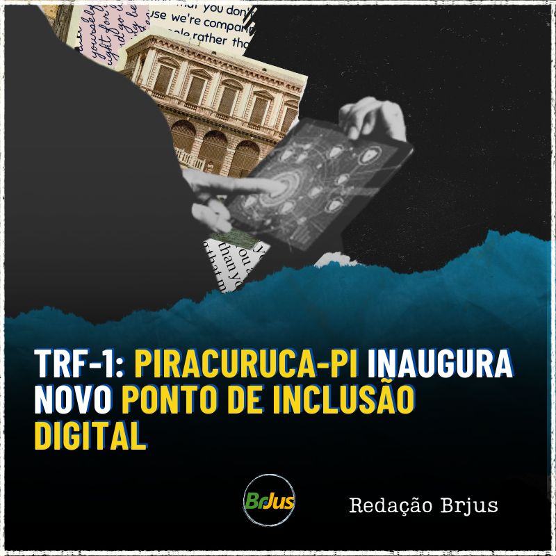 Acesso à Justiça: Piracuruca-PI inaugura novo ponto de inclusão digital 