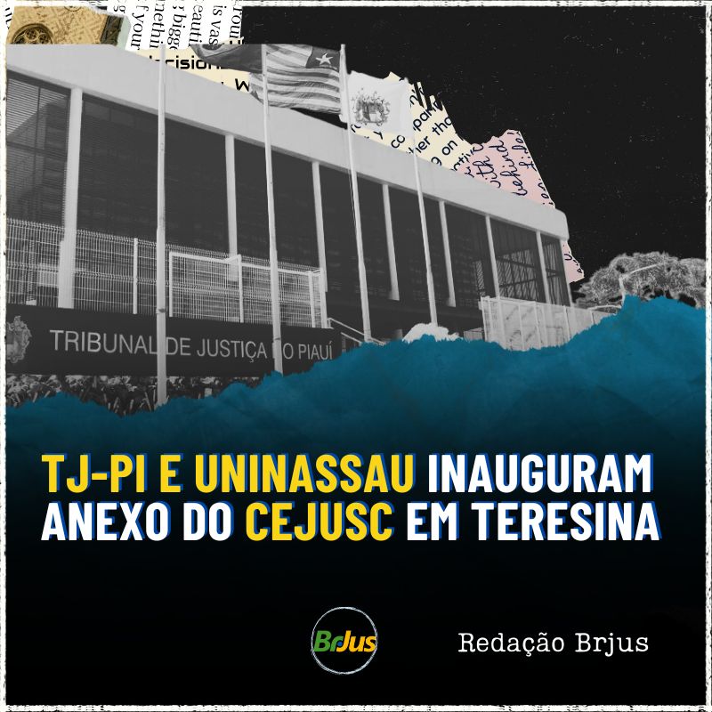 TJ-PI e Uninassau inauguram anexo do Cejusc em Teresina