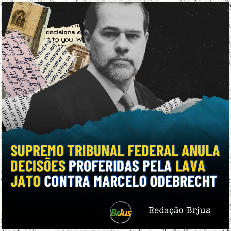 Supremo Tribunal Federal anula decisões proferidas pela Lava Jato contra Marcelo Odebrecht