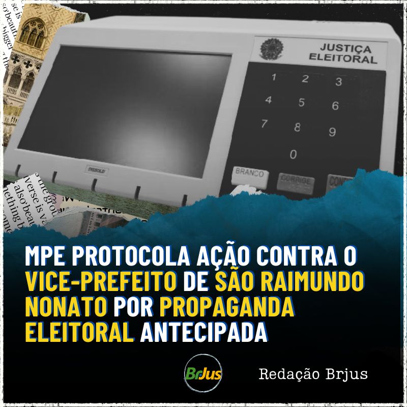 MPE ingressa representação contra o vice-prefeito de São Raimundo Nonato por propaganda eleitoral antecipada