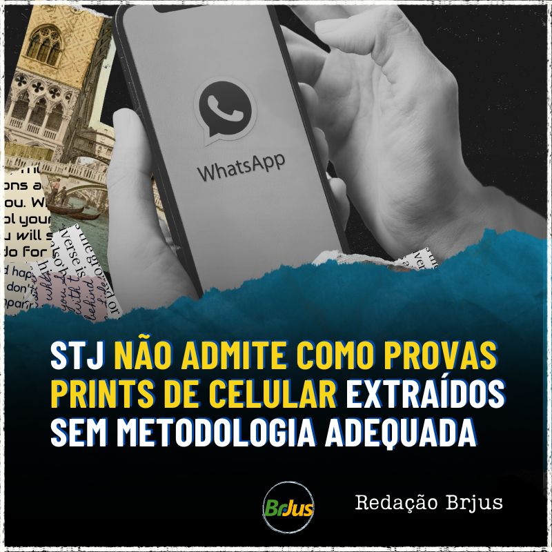 STJ não admite como provas prints de celular extraídos sem metodologia adequada