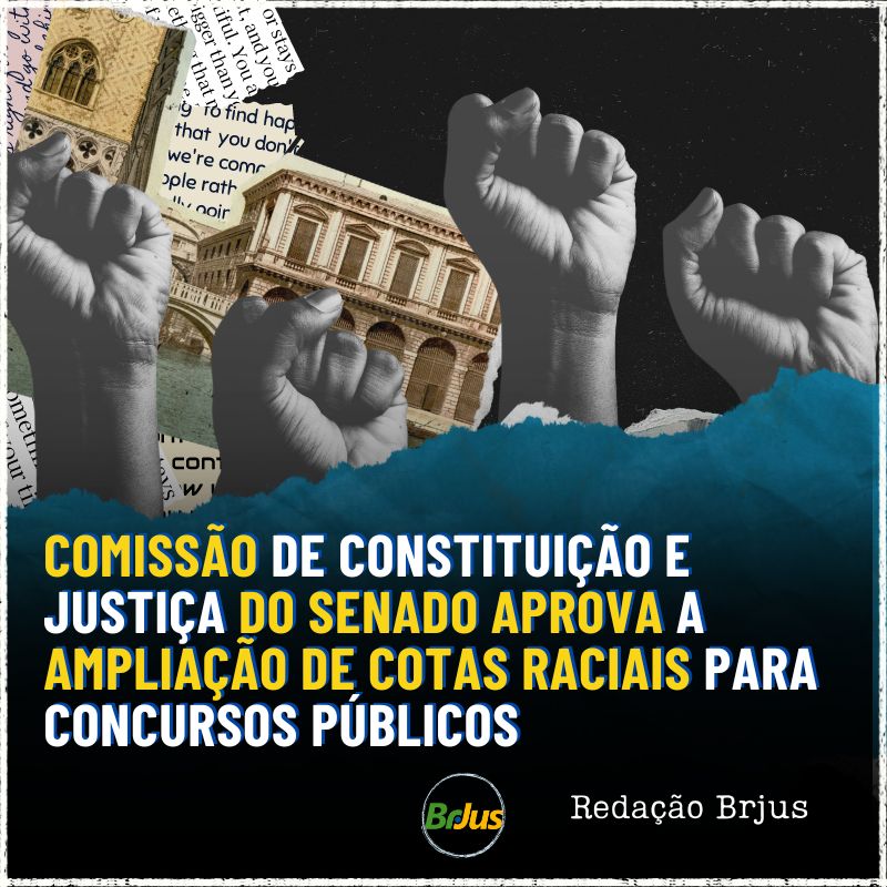 Comissão de Constituição e Justiça do Senado aprova a ampliação de cotas raciais para concursos públicos