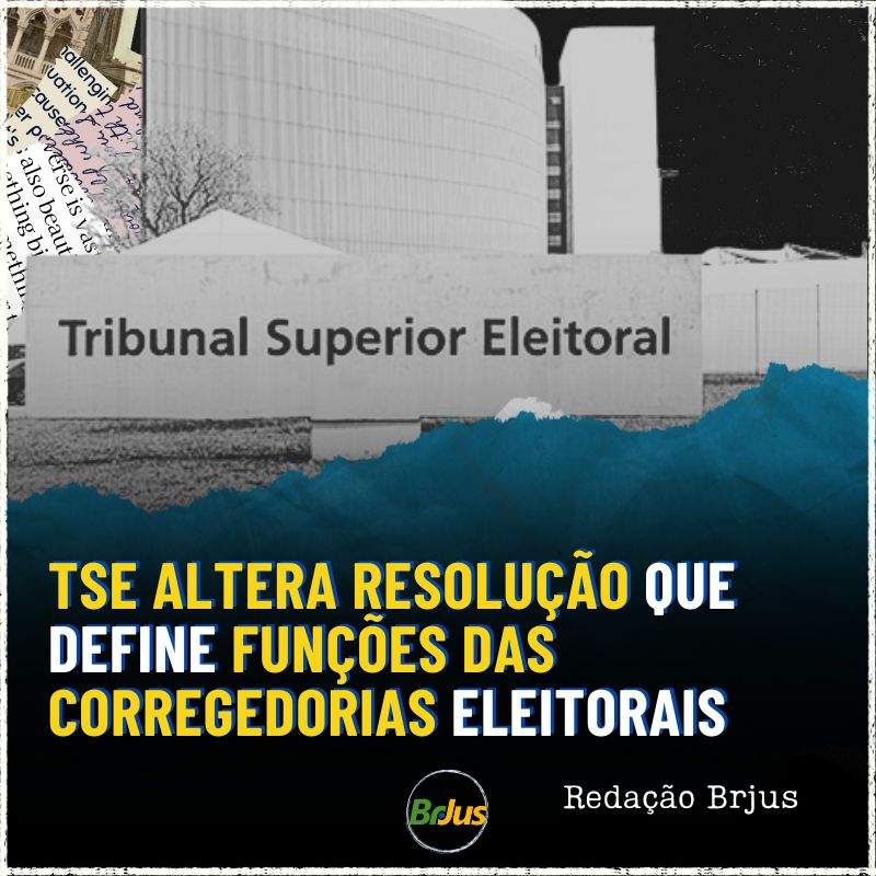 TSE altera resolução que define funções das corregedorias eleitorais