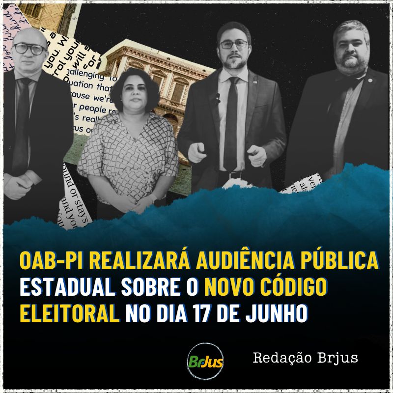 OAB-PI realizará Audiência Pública Estadual sobre o Novo Código Eleitoral no dia 17 de junho