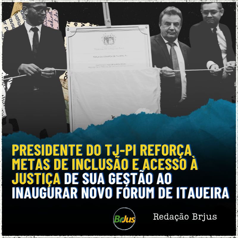 Presidente do TJ-PI reforça metas de inclusão e acesso à justiça de sua gestão ao inaugurar novo fórum de Itaueira