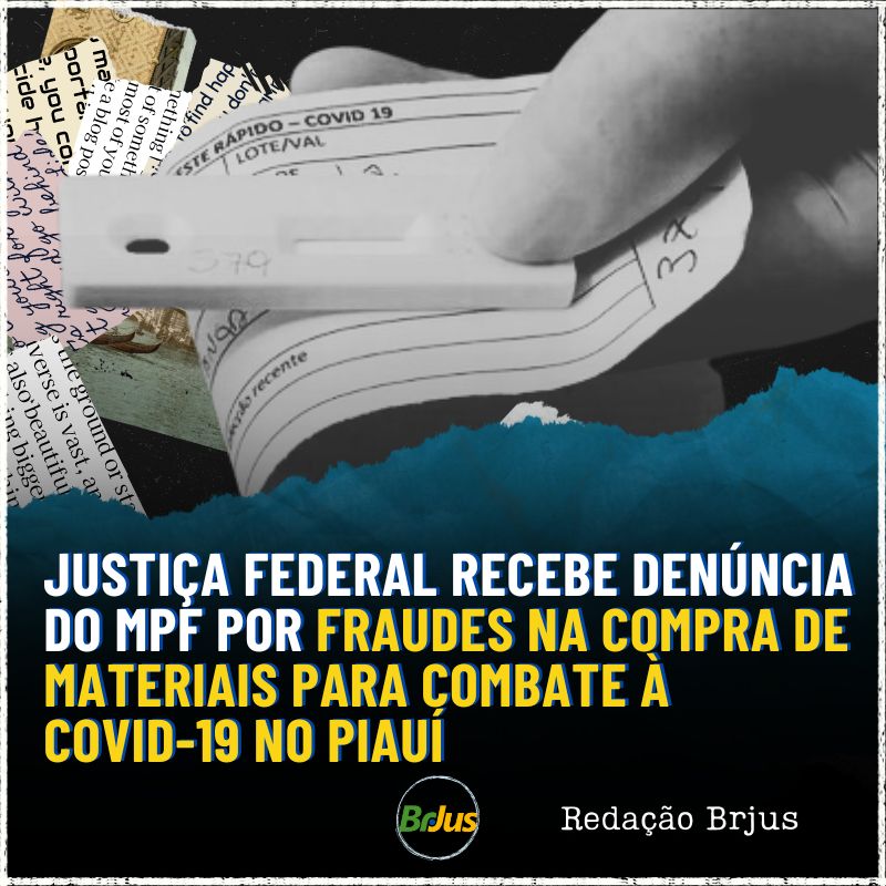 JUSTIÇA FEDERAL RECEBE DENÚNCIA DO MPF POR FRAUDES NA COMPRA DE MATERIAIS PARA COMBATE À COVID-19 NO PIAUÍ