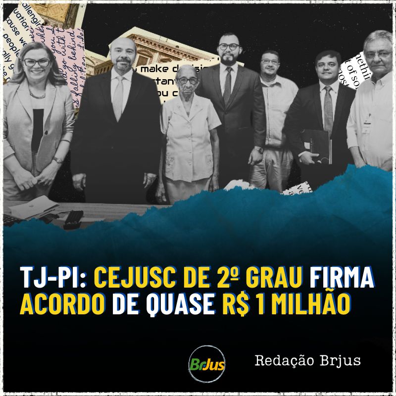 TJ-PI: CEJUSC DE 2º GRAU FIRMA ACORDO DE QUASE R$ 1 MILHÃO