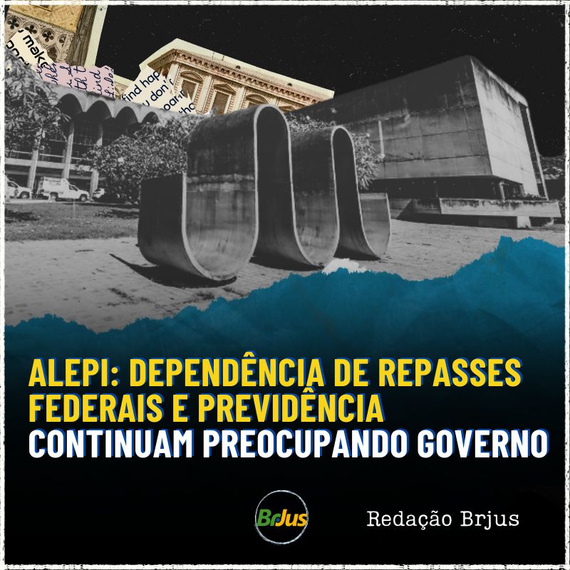 ALEPI: DEPENDÊNCIA DE REPASSES FEDERAIS E PREVIDÊNCIA CONTINUAM PREOCUPANDO GOVERNO