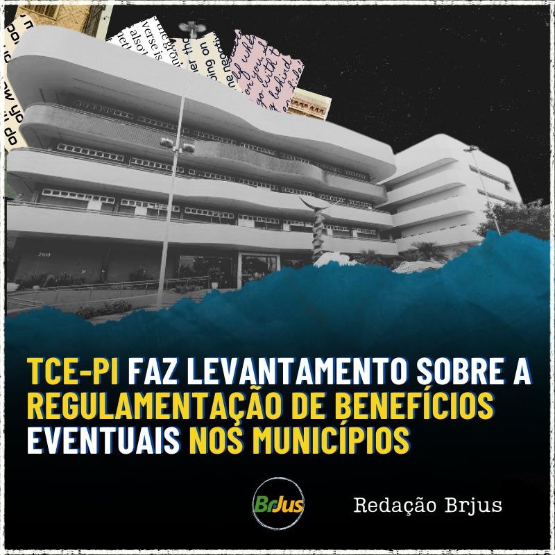 TCE-PI faz levantamento sobre a regulamentação de benefícios eventuais nos municípios