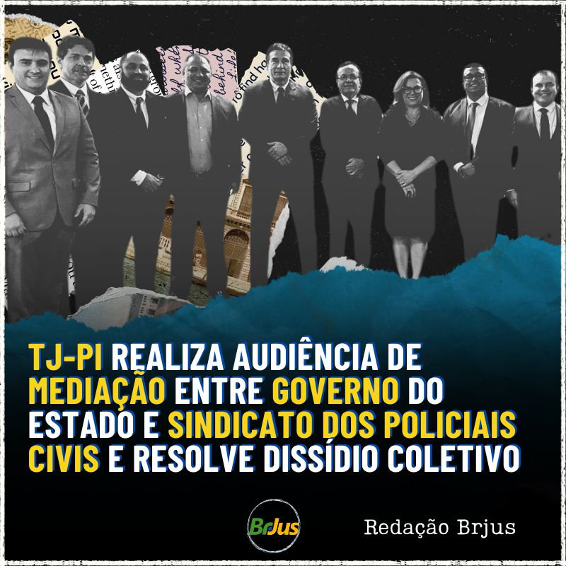 TJ-PI REALIZA AUDIÊNCIA DE MEDIAÇÃO ENTRE GOVERNO DO ESTADO E SINDICATO DOS POLICIAIS CIVIS E RESOLVE DISSÍDIO COLETIVO