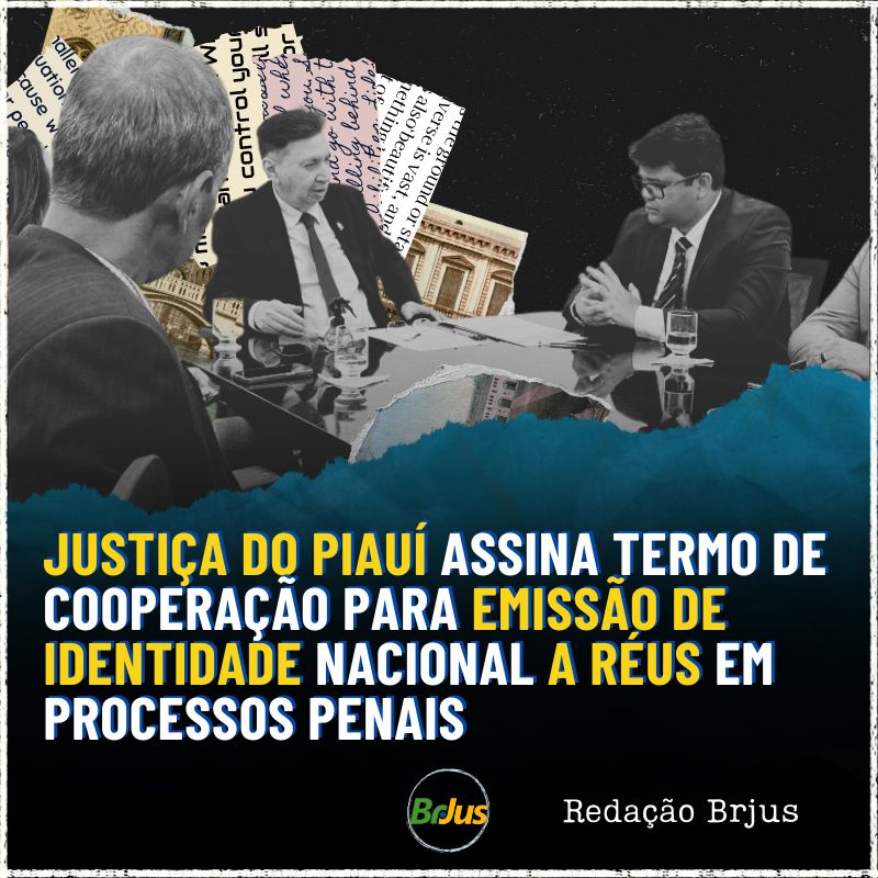 JUSTIÇA DO PIAUÍ ASSINA TERMO DE COOPERAÇÃO PARA EMISSÃO DE IDENTIDADE NACIONAL A RÉUS EM PROCESSOS PENAIS