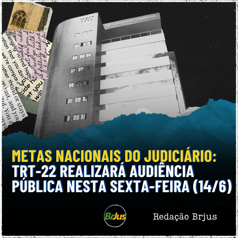 Metas nacionais do judiciário: TRT-22 realizará audiência pública nesta sexta-feira (14/6)