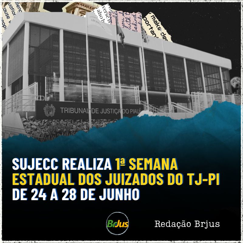 SUJECC realiza 1ª Semana Estadual dos Juizados do TJ-PI de 24 a 28 de junho