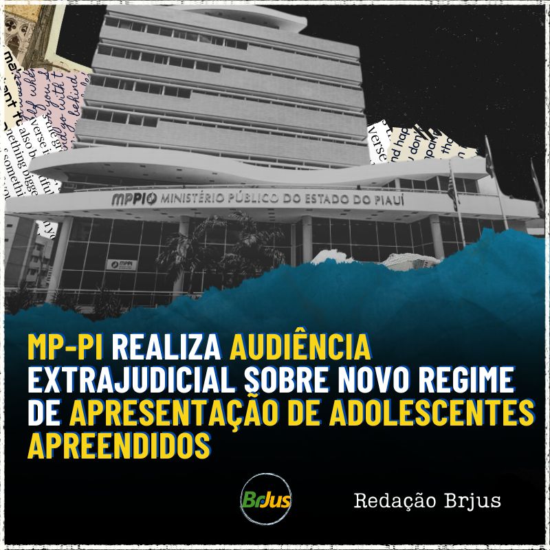 MP-PI realiza audiência extrajudicial sobre novo regime de apresentação de adolescentes apreendidos