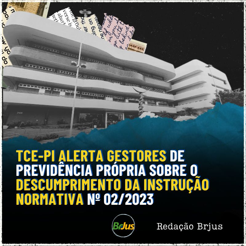 TCE-PI alerta gestores de previdência própria sobre o descumprimento da Instrução Normativa nº 02/2023