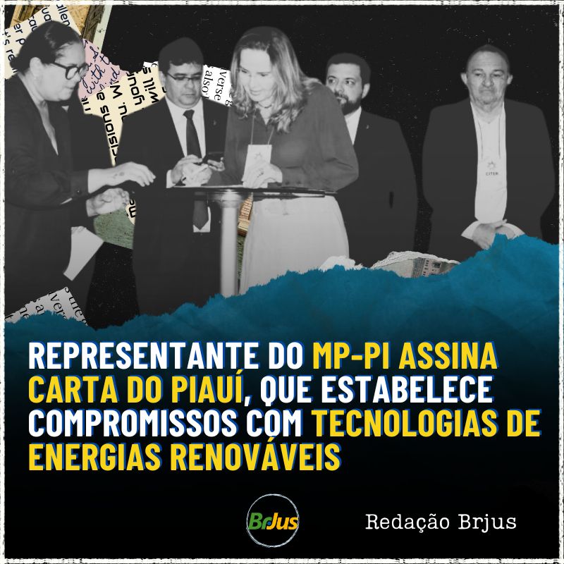 Representante do MP-PI assina Carta do Piauí, que estabelece compromissos com tecnologias de energias renováveis