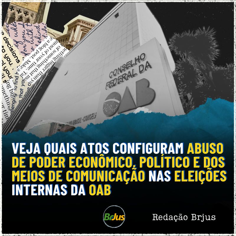 Veja quais atos configuram abuso de poder econômico, político e dos meios de comunicação nas eleições internas da OAB