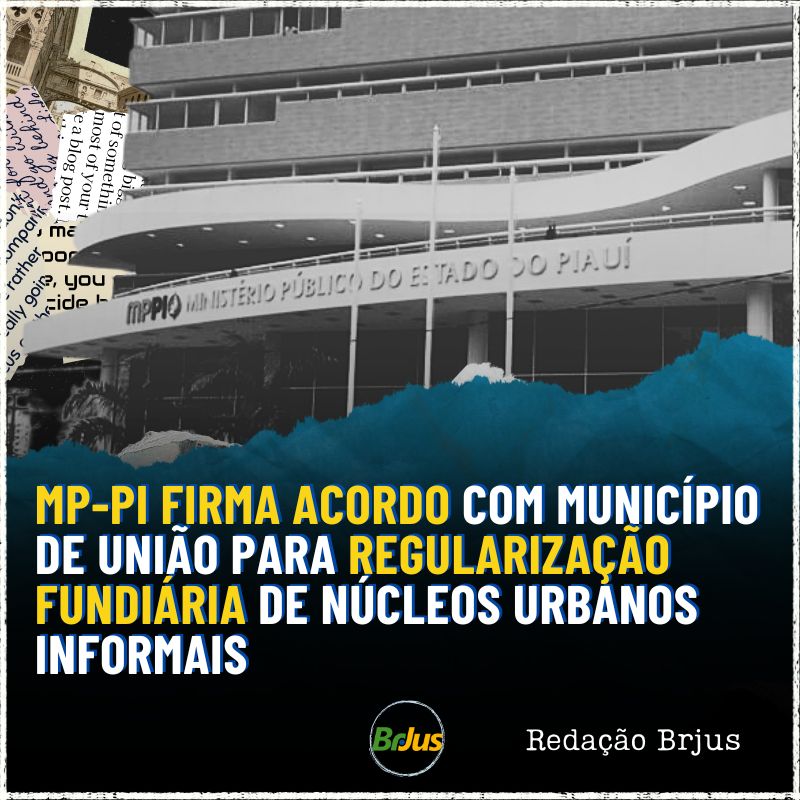 MP-PI firma acordo extrajudicial com Município de União para Regularização Fundiária de Núcleos Urbanos Informais