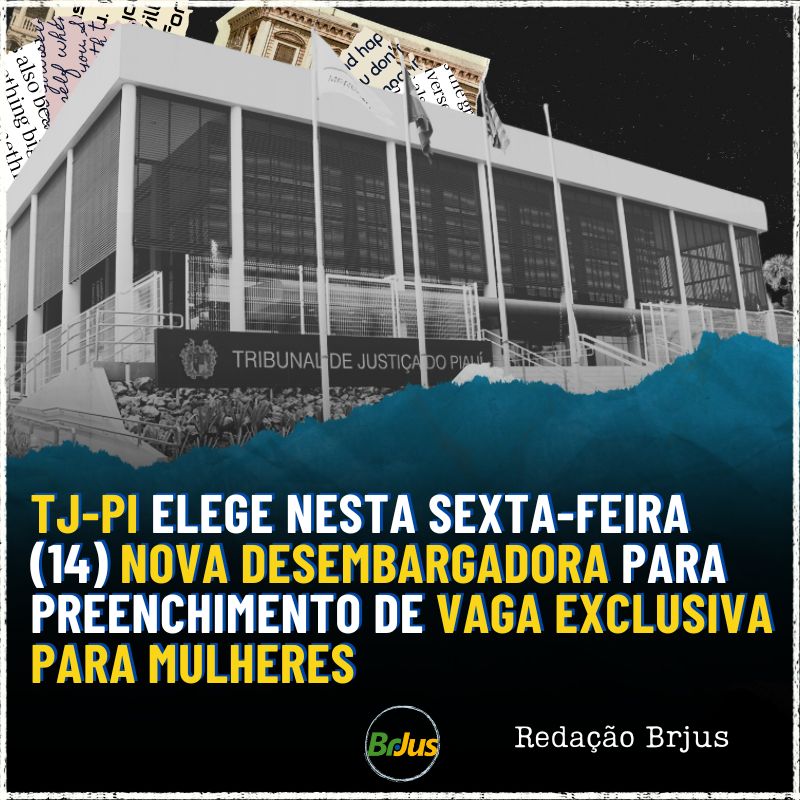 TJ-PI elege nesta sexta-feira (14) nova desembargadora para preenchimento de vaga exclusiva para mulheres 