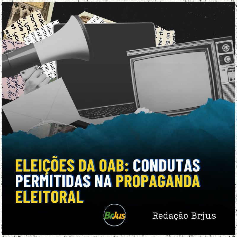 Eleições Internas da OAB:  condutas permitidas na propaganda eleitoral