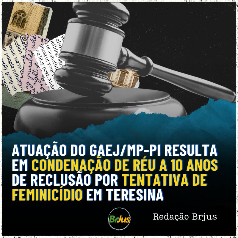 Atuação do GAEJ/MP-PI resulta em condenação de réu a 10 anos de reclusão por tentativa de feminicídio em Teresina