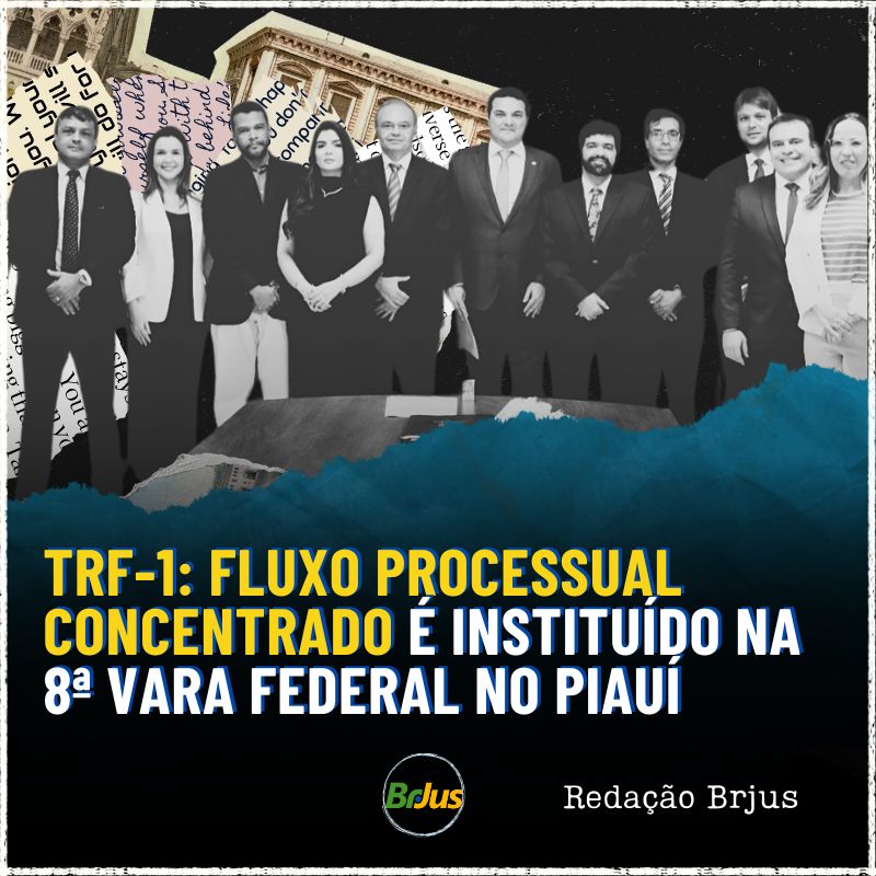 TRF-1: Fluxo processual concentrado é instituído na 8ª Vara Federal no Piauí