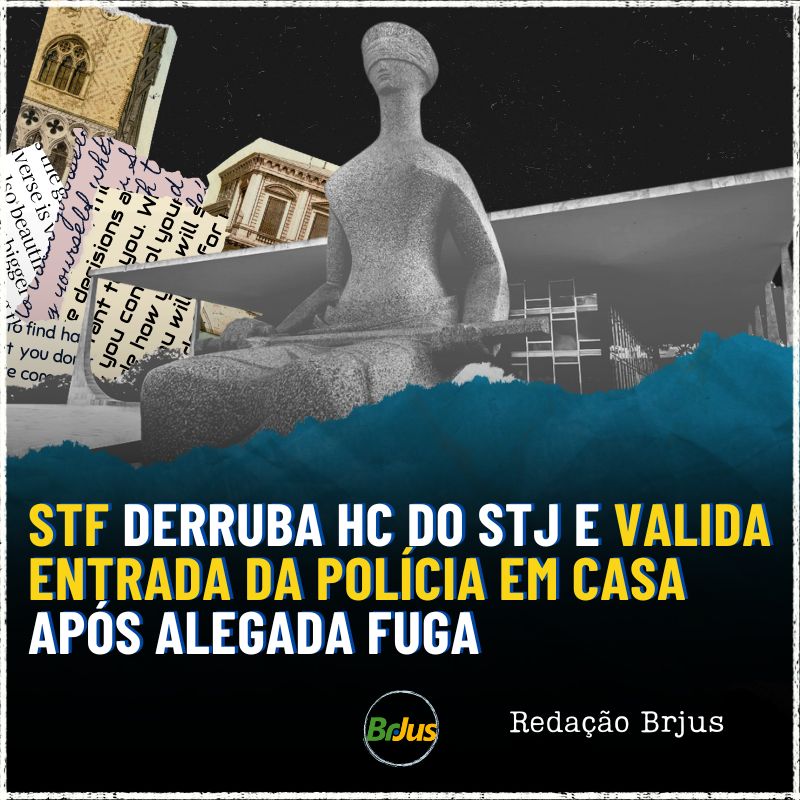 STF derruba HC do STJ e valida entrada da polícia em casa após alegada fuga