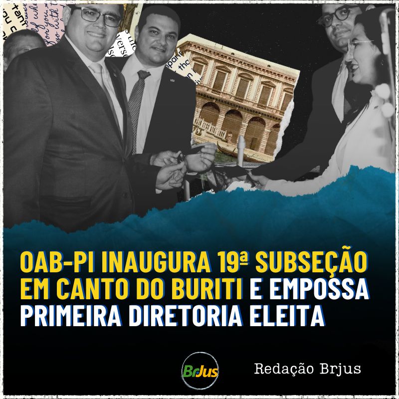 OAB-PI inaugura 19ª Subseção em Canto do Buriti e empossa primeira Diretoria eleita