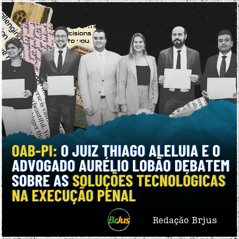 OAB-PI: O juiz Thiago Aleluia e o advogado Aurélio Lobão debatem sobre as soluções tecnológicas na execução penal