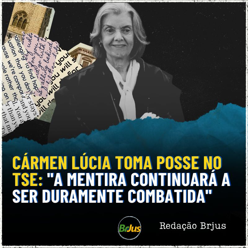 Cármen Lúcia toma posse no TSE: “a mentira continuará a ser duramente combatida”