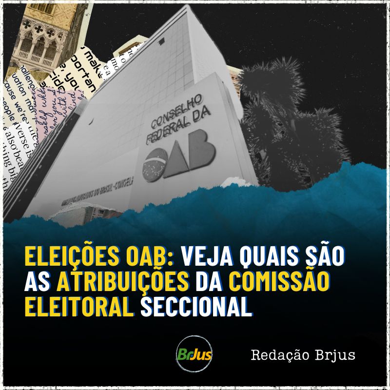 Eleições OAB: veja quais são as atribuições da Comissão Eleitoral Seccional