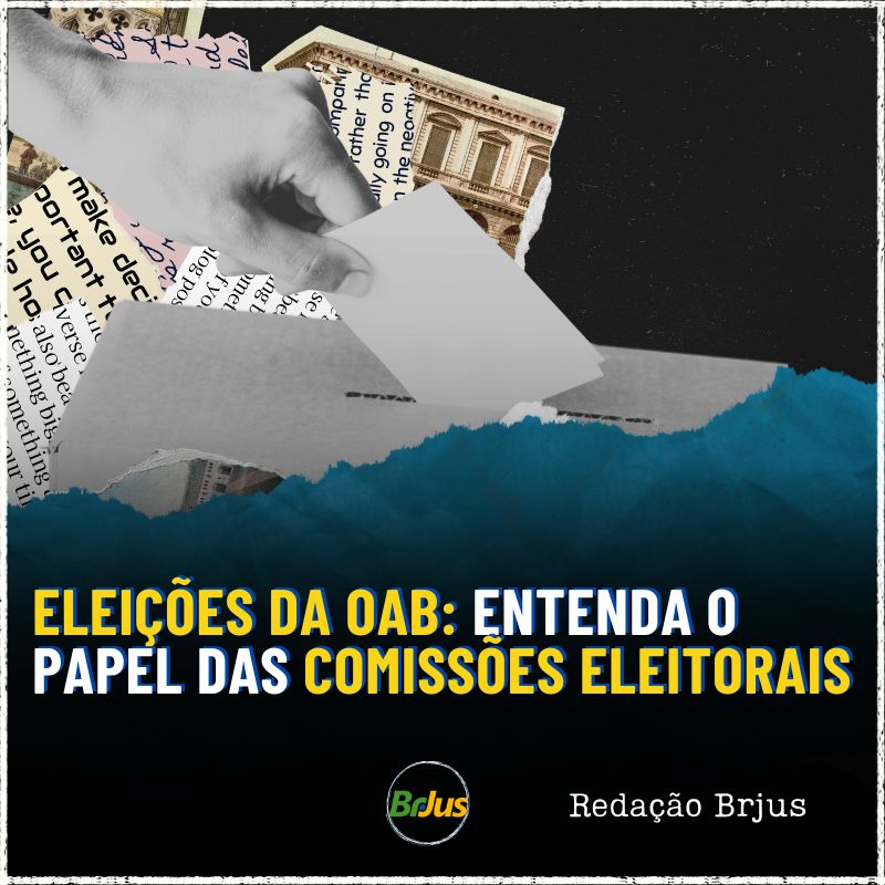 Eleições da OAB: entenda o papel das Comissões Eleitorais