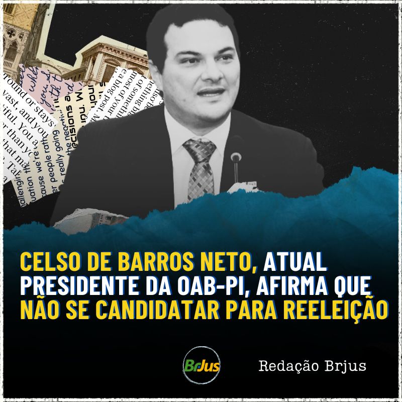 Celso de Barros Neto, atual presidente da OAB-PI, afirma que não se candidatará para reeleição 