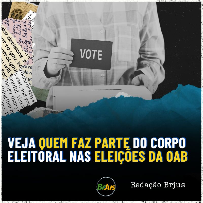 Veja quem faz parte do corpo eleitoral nas eleições da OAB