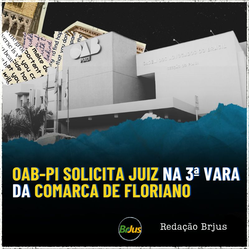 OAB-PI solicita Juiz na 3ª Vara da Comarca de Floriano