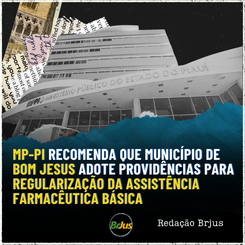 MP-PI recomenda que município de Bom Jesus adote providências para regularização da assistência farmacêutica básica